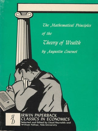Item #00093017 Researches Into the Mathematical Principles of the Theory of Wealth. Augustin Cournot