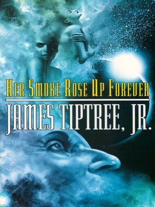 Item #00093018 Her Smoke Rose Up Forever. James Tiptree, Jr