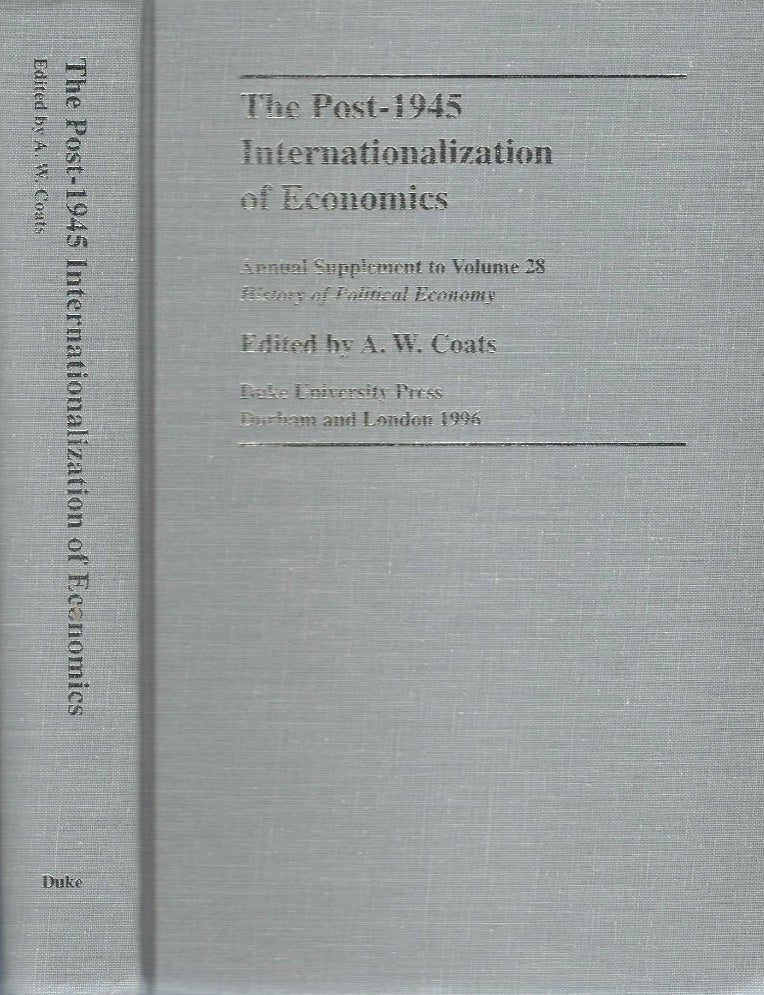 Item #00093093 The Post-1945 Internationalization of Economics (Annual Supplement to Volume 28, History of Political Economy). A. W Coats.