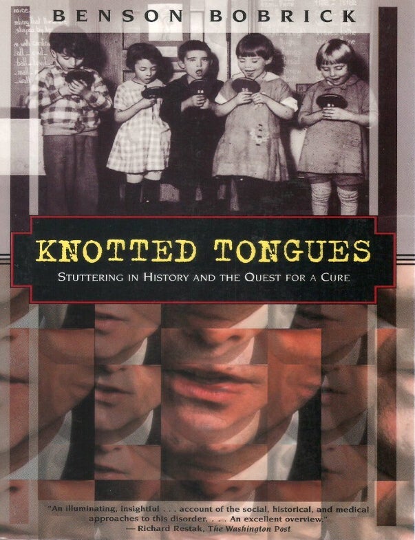 Item #00093153 Knotted Tongues: Stuttering in History and the Quest for a Cure. Benson Bobrick.