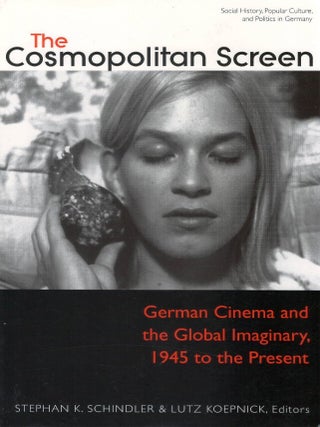 The Cosmopolitan Screen: German Cinema and the Global Imaginary, 1945 to the Present