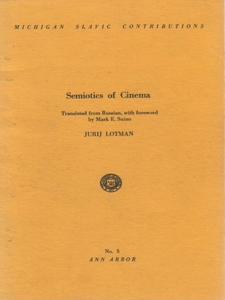 Semiotics of Cinema. Jurij Lotman, Mark E. Suino.