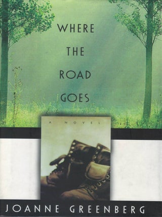 Item #00093250 Where the Road Goes. Joanne Greenberg
