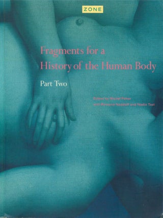 Zone 4: Fragments for a History of the Human Body, Part 2
