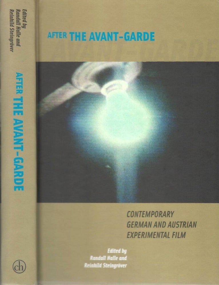 Item #00093310 After the Avant-Garde: Contemporary German and Austrian Experimental Film. Randall Halle, Reinhild Steingr&ouml;ver.
