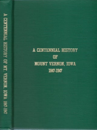 A Centennial History of Mount Vernon, Iowa, 1847 - 1947