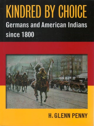 Kindred by Choice: Germans and American Indians since 1800