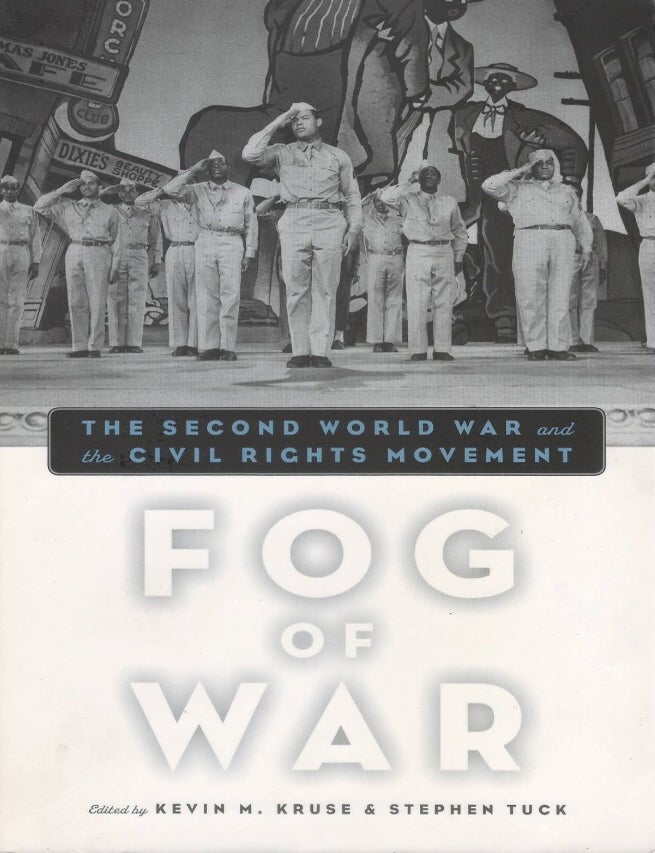 Item #00093433 Fog of War: The Second World War and the Civil Rights Movement. Kevin M. Kruse, Stephen Tuck.