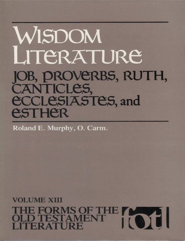 Item #00093629 Wisdom Literature: Job, Proverbs, Ruth, Canticles, Ecclesiastes, and Esther. Roland E. Murphy.