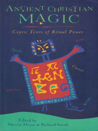 Ancient Christian Magic: Coptic Texts of Ritual Power