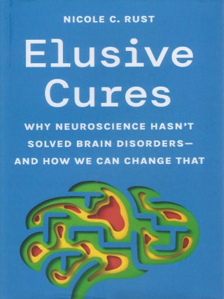 Item #00093666 Elusive Cures: Why Neuroscience Hasn&rsquo;t Solved Brain Disorders - And How We Can...