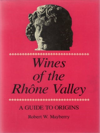 Wines of the Rh&ocirc;ne Valley: A Guide to Origins