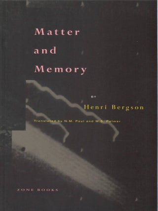 Item #00093781 Matter and Memory. Henri Bergson, N. M. Paul, W. S. Palmer, tr