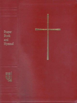 Prayer Book and Hymnal: Containing The Book of Common Prayer, and The Hymnal 1982, According to...