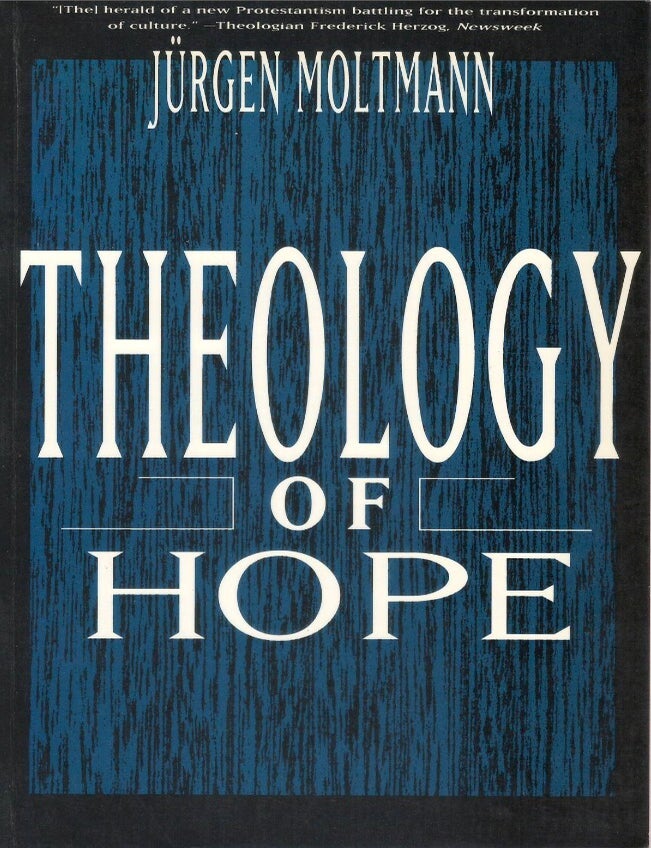 Item #00093857 The Theology of Hope: On the Ground and the Implications of a Christian Eschatology. Jurgen Moltmann, James W. Leitch, Margaret Kohl, tr.