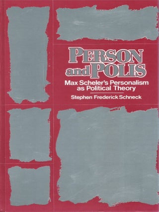 Person and Polis: Max Scheler's Personalism As Political Theory