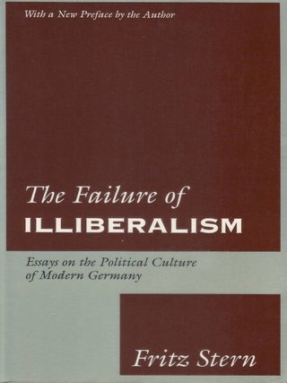 The Failure of Illiberalism: Essays on the Political Culture of Modern Germany