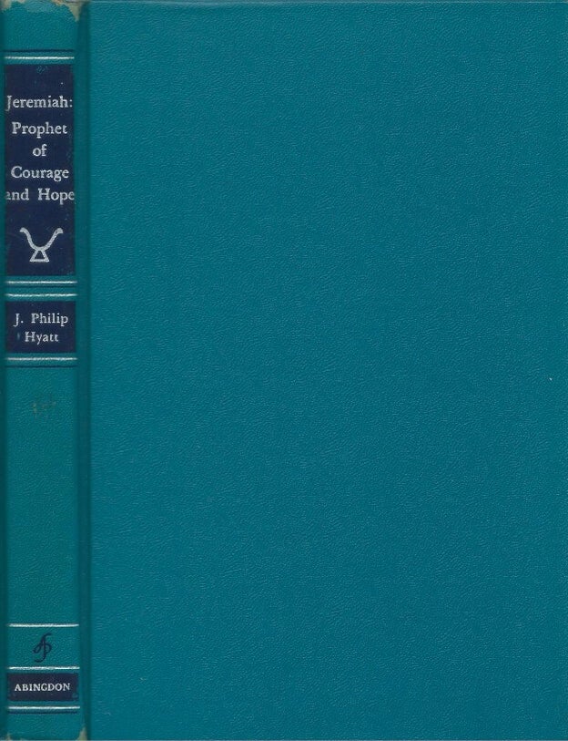 Item #00093935 Jeremiah: Prophet of Courage and Hope. J. Philip Hyatt.