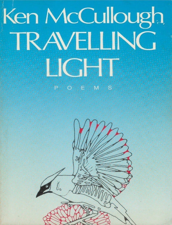 Item #00094003 Travelling Light: Poems. Ken McCullough.