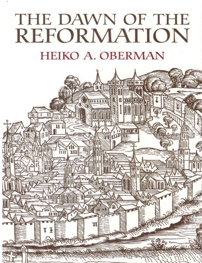 Item #00094006 The Dawn of the Reformation: Essays in Late Medieval and Early Reformation Thought. Heiko A. Oberman.