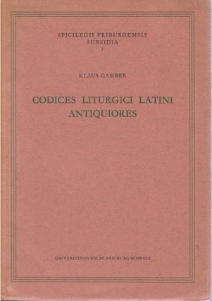 Item #00094060 Codices Liturgici Latini Antiquiores. Klaus Gamber