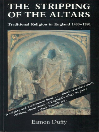 The Stripping of the Altars: Traditional Religion in England, 1400-1580
