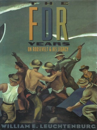 The FDR Years: On Roosevelt and His Legacy. William E. Leuchtenburg.