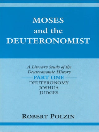 Moses and the Deuteronomist: A Literary Study of the Deuteronomic History, Part One (Deuteronomy,...