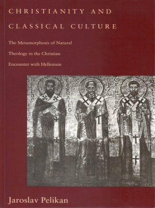 Christianity and Classical Culture: The Metamorphosis of Natural Theology in the Christian...
