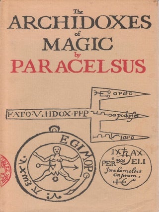 The Archidoxes of Magic: Of the Supreme Mysteries of Nature, of the Spirits of the Planets, of...