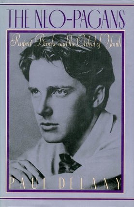 Item #010120 The Neo-Pagans: Rupert Brooke and the Ordeal of Youth. Paul Delany