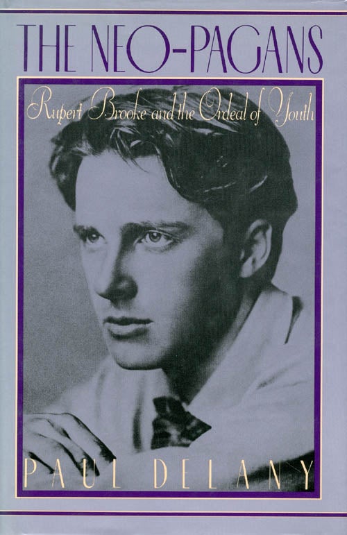 Item #010120 The Neo-Pagans: Rupert Brooke and the Ordeal of Youth. Paul Delany.
