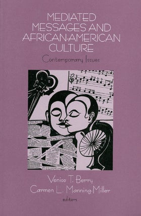 Item #010251 Mediated Messages and African American Culture: Contemporary Issues. Venise T....