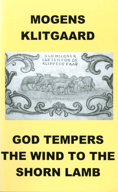 Item #013130 God Tempers the Wind to the Shorn Lamb. Mogens Klitgaard, Marc Linder.