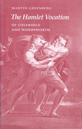 Item #015529 The Hamlet Vocation of Coleridge and Wordsworth. Martin Greenberg