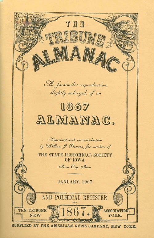 Item #015582 The Tribune Almanac - A Facsimile Reproduction, Slightly Enlarged, of an 1867 Almanac. William J. Petersen, Alexander J. Schen.
