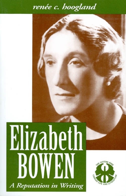 Item #015695 Elizabeth Bowen: A Reputation in Writing. Renee C. Hoogland.