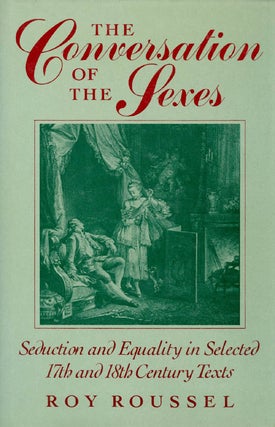 Item #015795 The Conversation of the Sexes: Seduction and Equality in Selected Seventeenth- and...