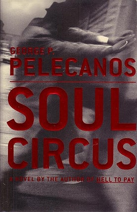 Item #017801 Soul Circus. George P. Pelecanos