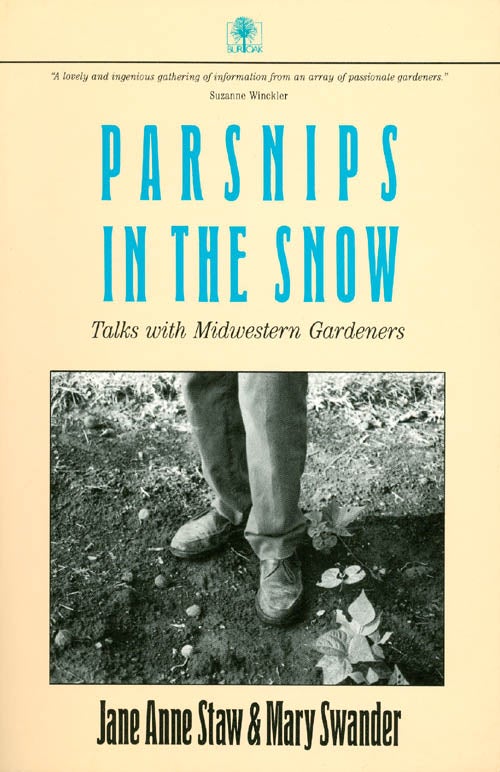 Item #018248 Parsnips in the Snow: Talks With Midwestern Gardeners. Jane Anne Staw, Mary Swander.