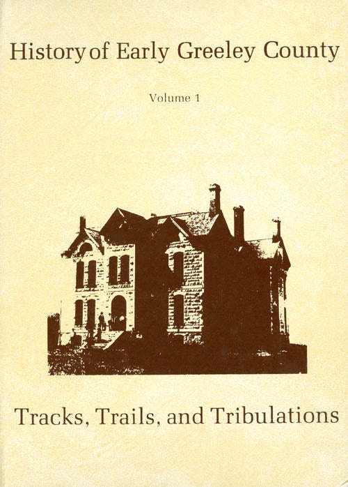 Item #019460 History of Early Greeley County - A Story of Its Tracks, Trails and Tribulations - Volume One. Velma Farmer.