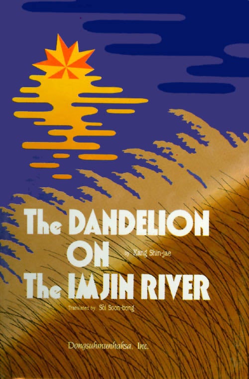Item #020192 The Dandelion on the Imjin River. Shin-jae Kang, Sol Soon-bong, tr.