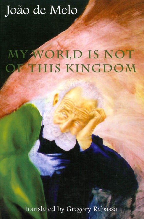 Item #021501 My World Is Not of This Kingdom. Joao De Melo, Gregory Rabassa, Joao de Melo.