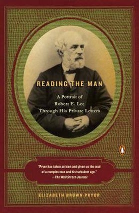 Item #023099 Reading the Man : A Portrait of Robert E. Lee Through His Private Letters. Elizabeth...