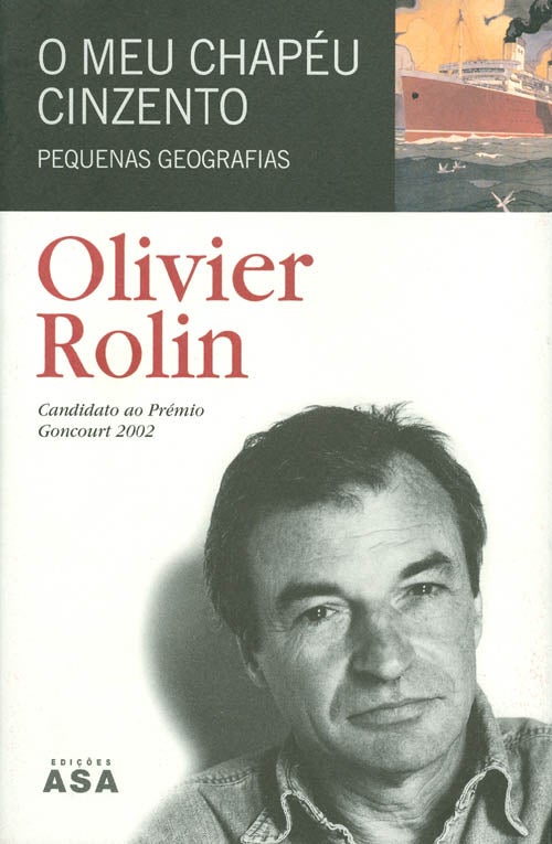 Item #023526 O Meu Chapéu Cinzento : Pequenas Geografias. Olivier Rolin, Adelaide Cervaens Rodrigues, tr.