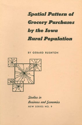 Item #024672 Spatial Pattern of Grocery Purchases by the Iowa Rural Population. Gerard Rushton