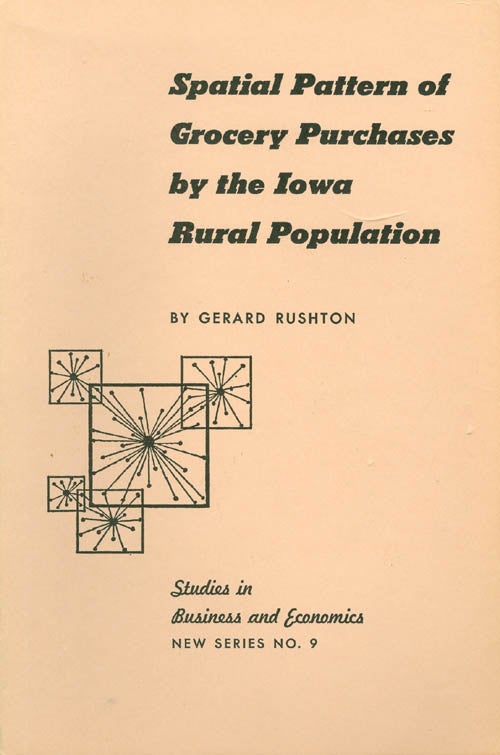 Item #024672 Spatial Pattern of Grocery Purchases by the Iowa Rural Population. Gerard Rushton.