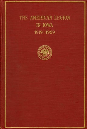 Item #025021 The American Legion in Iowa 1919 - 1929. Jacob Armstrong Swisher