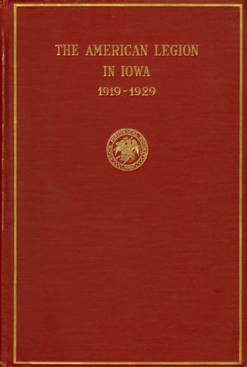 Item #025021 The American Legion in Iowa 1919 - 1929. Jacob Armstrong Swisher.