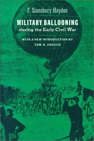Item #026373 Military Ballooning During the Early Civil War. F. Stansbury Haydon.